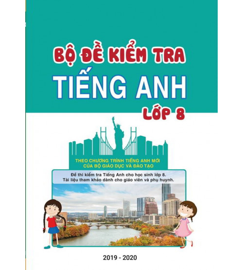 Bộ đề Kiểm Tra Tiếng Anh Lớp 8 (Chương Trình Mới) - IDT.EDU.VN